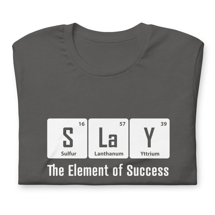 SLaY Element of Success - Unisex t-shirt