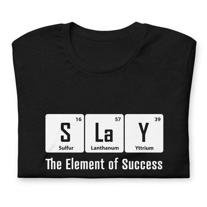 SLaY Element of Success - Unisex t-shirt