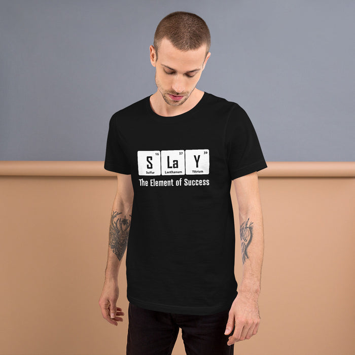 SLaY Element of Success - Unisex t-shirt