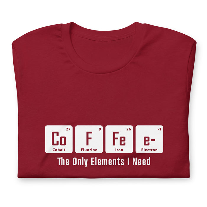 Coffee The Only Element I Need - Unisex t-shirt