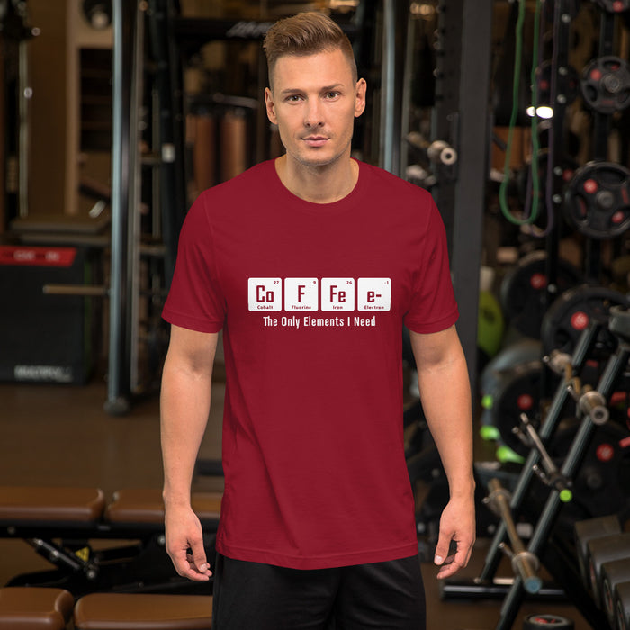 Coffee The Only Element I Need - Unisex t-shirt