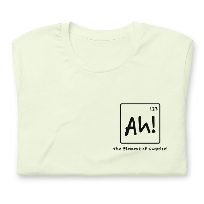 Ah! Element of Surprise - Unisex t-shirt