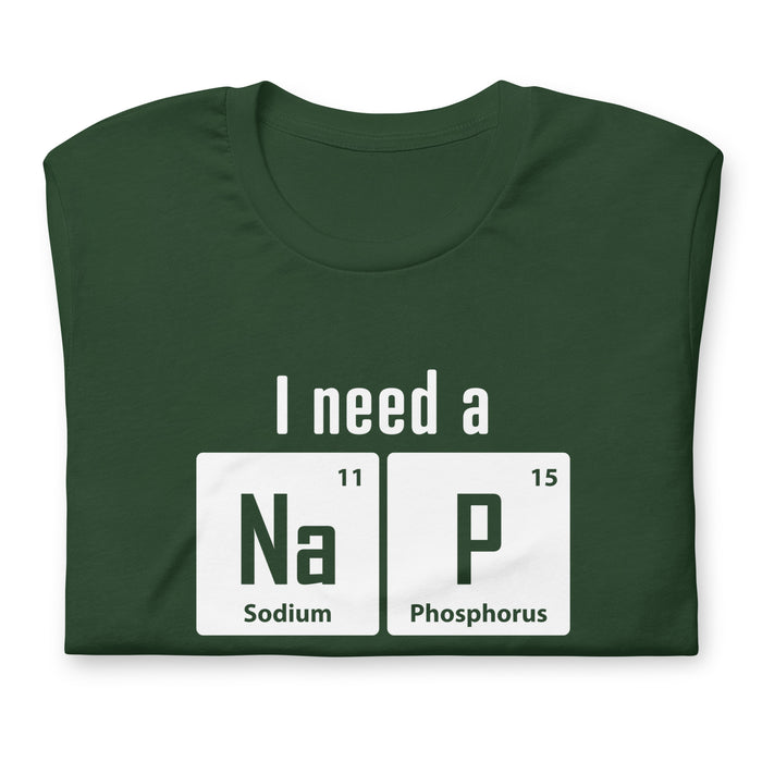 I need a NaP - Unisex t-shirt