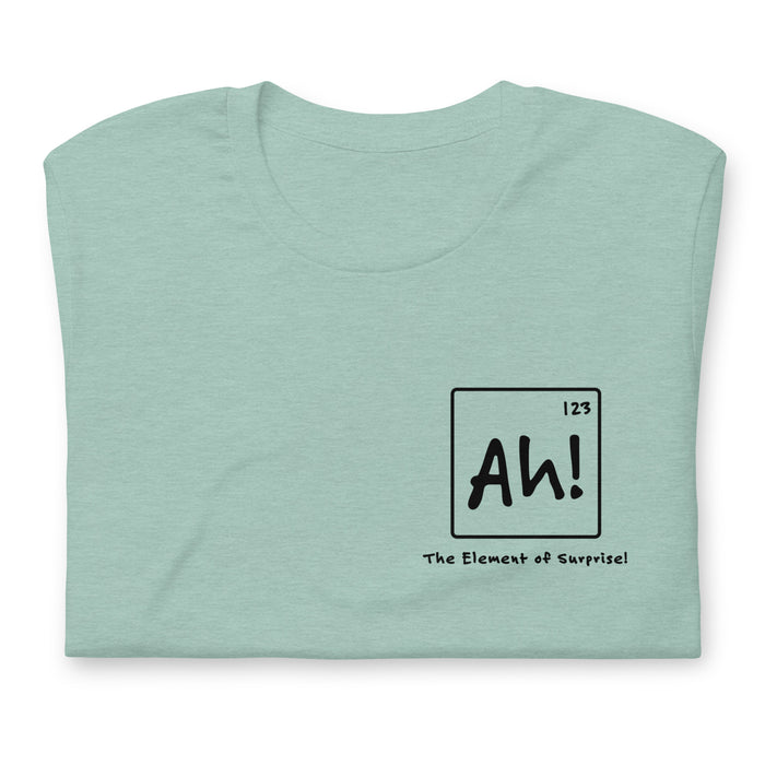 Ah! Element of Surprise - Unisex t-shirt