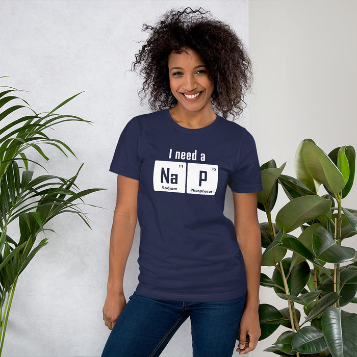 I need a NaP - Unisex t-shirt