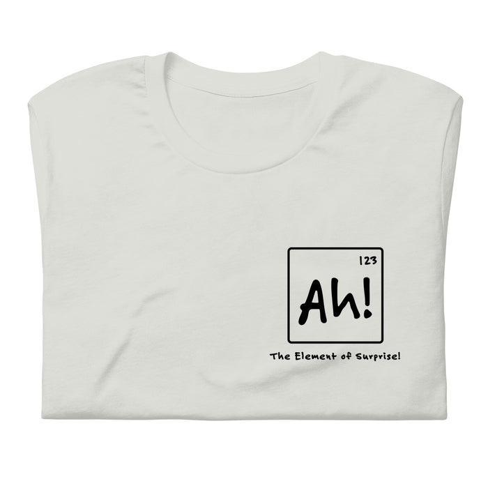 Ah! Element of Surprise - Unisex t-shirt