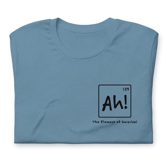 Ah! Element of Surprise - Unisex t-shirt
