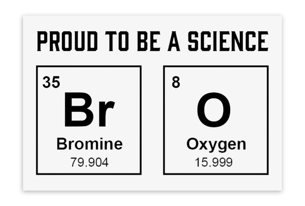 "Proud to Be a Science Bro" Vinyl Sticker, 3 Inch