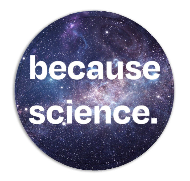 "Because Science" Vinyl Sticker, 2 Inch